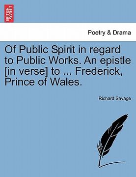 portada of public spirit in regard to public works. an epistle [in verse] to ... frederick, prince of wales. (en Inglés)