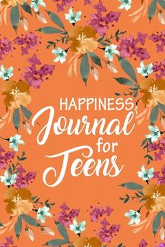portada Happiness Journal for Teens, Daily Prompts to Promote 100 Questions Fun, Gratitude Journals for Girls, Self Confidence, (en Inglés)
