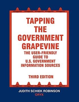 portada Tapping the Government Grapevine: The User-Friendly Guide to U. S. Government Information Sources (en Inglés)