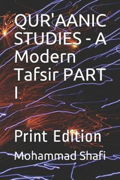 portada Qur'aanic Studies - A Modern Tafsir Part I: Print Edition (in English)