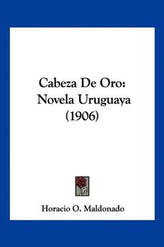 portada Cabeza de Oro: Novela Uruguaya (1906)