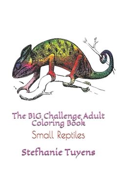 portada The BIG Challenge Adult Coloring Book: Small Reptiles (en Inglés)