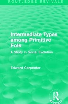 portada Intermediate Types Among Primitive Folk: A Study in Social Evolution (in English)
