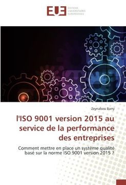 portada l'ISO 9001 version 2015 au service de la performance des entreprises: Comment mettre en place un système qualité basé sur la norme ISO 9001 version 2015 ?