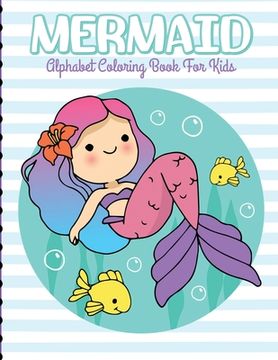 portada Mermaid Alphabet Coloring Book For Kids: For Kids Ages 4-8 Sea Creatures Learning Activity Books