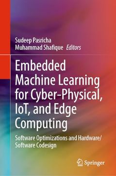 portada Embedded Machine Learning for Cyber-Physical, Iot, and Edge Computing: Software Optimizations and Hardware/Software Codesign (en Inglés)