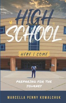 portada High School Here I Come: Preparing for the journey (en Inglés)