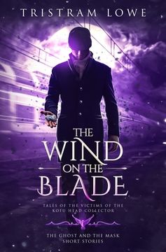 portada The Wind on the Blade: Tales of the Victims of the Kofu Head Collector (in English)