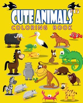portada Cute Animals Coloring Book Vol.13: The Coloring Book for Beginner with Fun, and Relaxing Coloring Pages, Crafts for Children