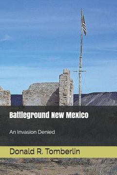 portada Battleground New Mexico: An Invasion Denied (in English)