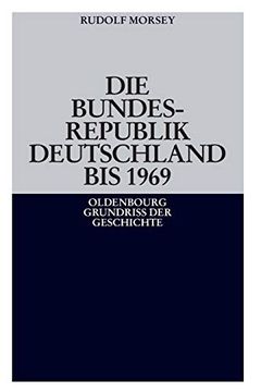portada Die Bundesrepublik Deutschland: Entstehung und Entwicklung bis 1969 (en Alemán)
