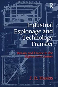 portada Industrial Espionage and Technology Transfer: Britain and France in the 18Th Century (en Inglés)