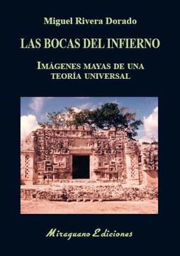 portada Las Bocas del Infierno: Imagenes Mayas de una Teoria Universal (in Spanish)