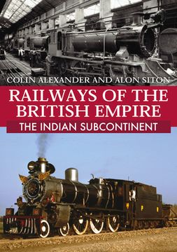 portada Railways of the British Empire: The Indian Subcontinent (in English)