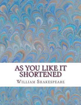 portada As You Like It Shortened: Shakespeare Edited for Length (en Inglés)