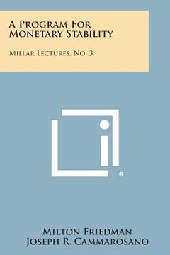 portada A Program for Monetary Stability: Millar Lectures, No. 3