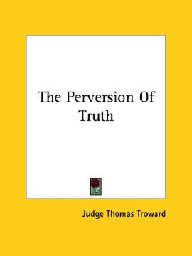 portada the perversion of truth (en Inglés)