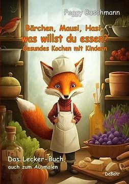 portada Bärchen, Mausi, Hasi, was Willst du Essen? - Gesundes Kochen mit Kindern - das Lecker-Buch, Auch zum Ausmalen (in German)