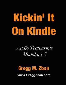 portada Kickin' It On Kindle: Audio Transcripts - Modules 1-5