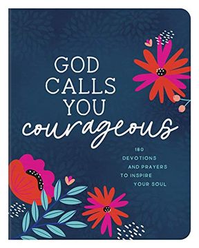 portada God Calls you Courageous: 180 Devotions and Prayers to Inspire Your Soul (en Inglés)