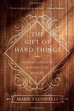 portada The Gift of Hard Things: Finding Grace in Unexpected Places (en Inglés)
