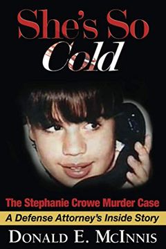 portada She'S so Cold: The Stephanie Crowe Murder Case - a Defense Attorney’S Inside Story of Coerced Confessions of Innocent Teenage Boys (en Inglés)