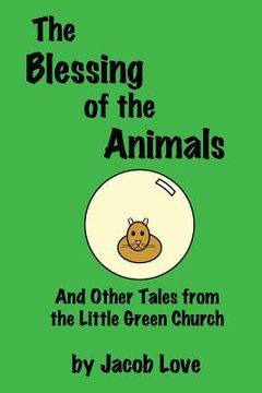 portada The Blessing of the Animals: And Other Tales from the Little Green Church (en Inglés)