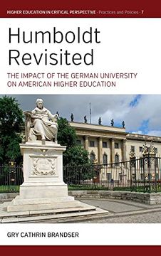 portada Humboldt Revisited: The Impact of the German University on American Higher Education (Higher Education in Critical Perspective: Practices and Policies, 7) (in English)