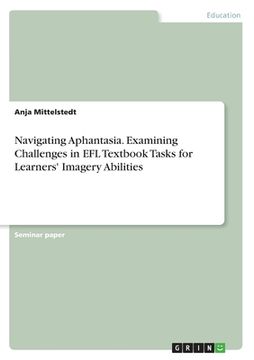 portada Navigating Aphantasia. Examining Challenges in EFL Textbook Tasks for Learners' Imagery Abilities