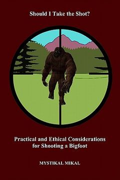 portada should i take the shot? practical and ethetical considerations for shooting a bigfoot
