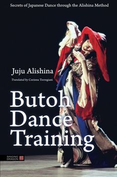 portada Butoh Dance Training: Secrets of Japanese Dance Through the Alishina Method (en Inglés)