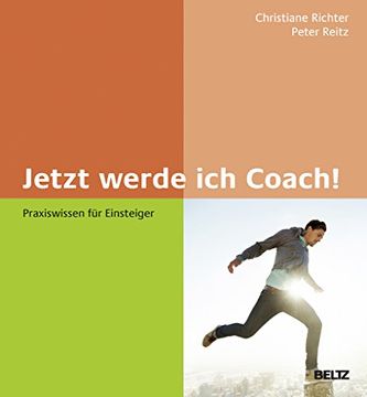 portada Jetzt Werde ich Coach! Praxiswissen für Einsteiger (in German)