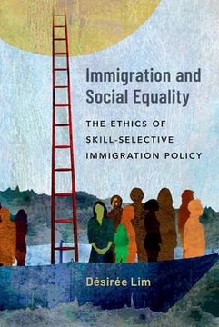 portada Immigration and Social Equality: The Ethics of Skill-Selective Immigration Policy (in English)