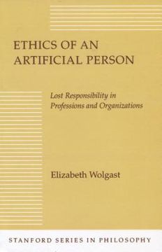 portada Ethics of an Artificial Person: Lost Responsibility in Professions and Organizations (Stanford Series in Philosophy) 