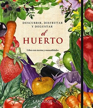 portada El Huerto. Descubrir, Disfrutar y Degustar (Larousse - Libros Ilustrados (in Spanish)