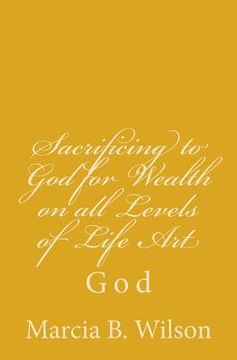portada Sacrificing to God for Wealth on all Levels of Life Art: God (en Inglés)