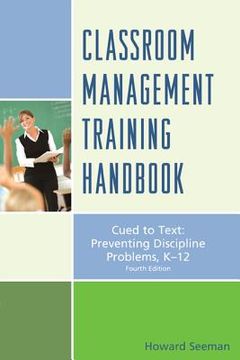 portada Classroom Management Training Handbook: Cued to Preventing Discipline Problems, K-12 (en Inglés)