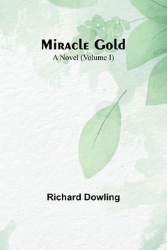 portada Miracle Gold: A Novel (Volume I) (en Inglés)