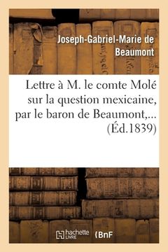 portada Lettre À M. Le Comte Molé Sur La Question Mexicaine (en Francés)