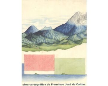 portada La Obra Cartográfica de Francisco José de Caldas