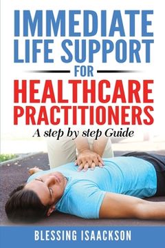 portada Immediate Life Support for healthcare Practitioners: A Step-By-Step Guide (in English)