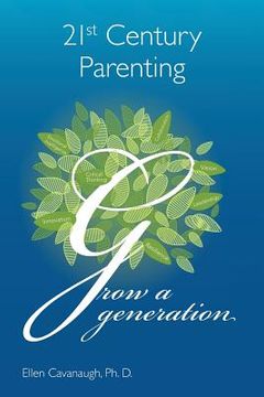 portada 21st Century Parenting: Grow a Generation (en Inglés)