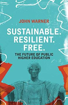 portada Sustainable. Resilient. Free.  The Future of Public Higher Education