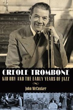 portada Creole Trombone: Kid ory and the Early Years of Jazz (American Made Music Series) (in English)
