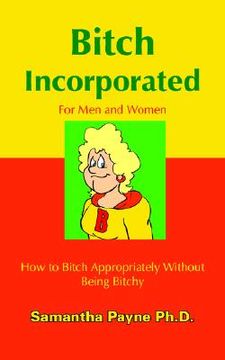 portada bitch incorporated: how to bitch appropriately without being bitchy