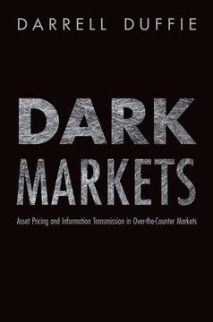 portada Dark Markets: Asset Pricing and Information Transmission in Over-The-Counter Markets (Princeton Lectures in Finance) (en Inglés)