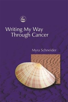 portada Writing My Way Through Cancer (en Inglés)