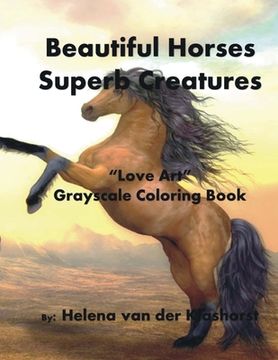 portada Beautiful Horses Superb Creatures: Grayscale Coloring Book (en Inglés)