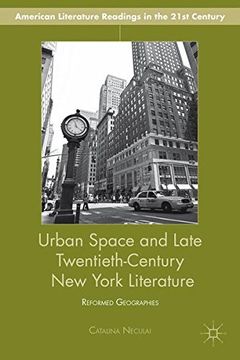 portada Urban Space and Late Twentieth-Century New York Literature: Reformed Geographies (American Literature Readings in the 21st Century)