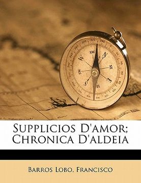 portada Supplicios D'Amor; Chronica D'Aldeia (en Portugués)